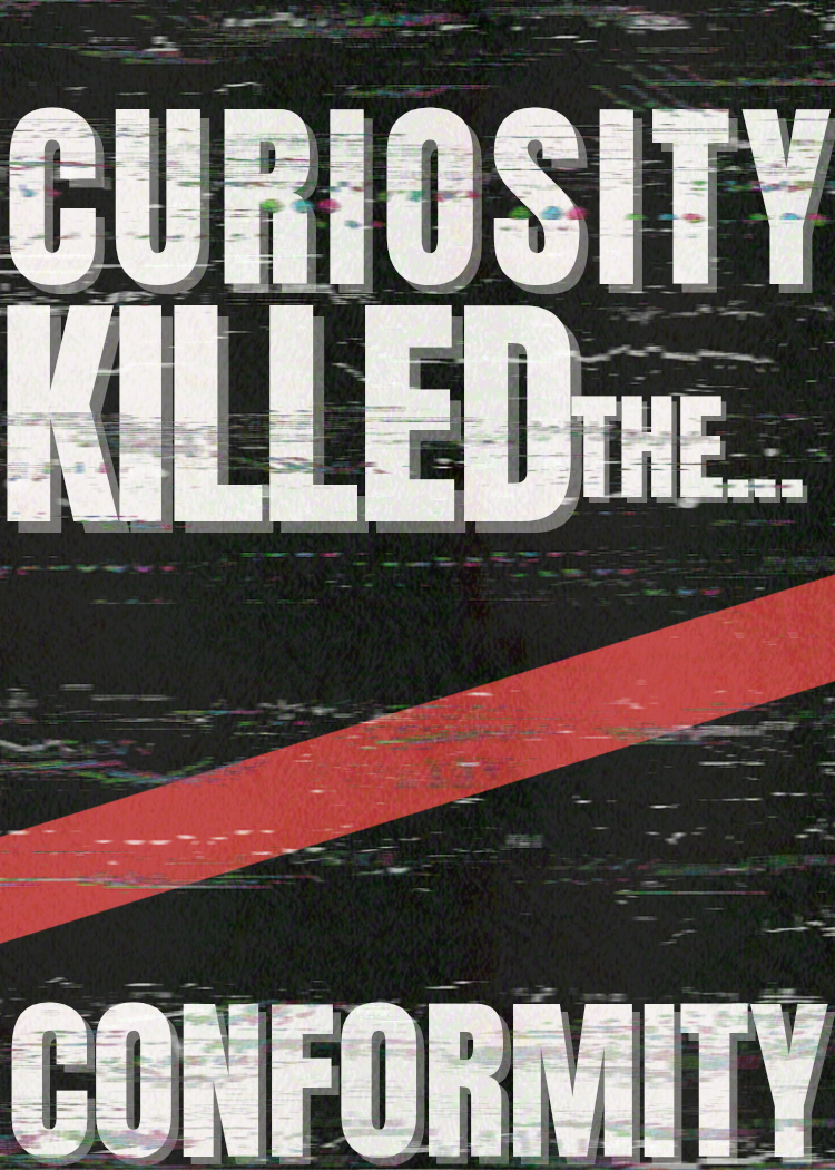 Curiosity Killed The Conformity